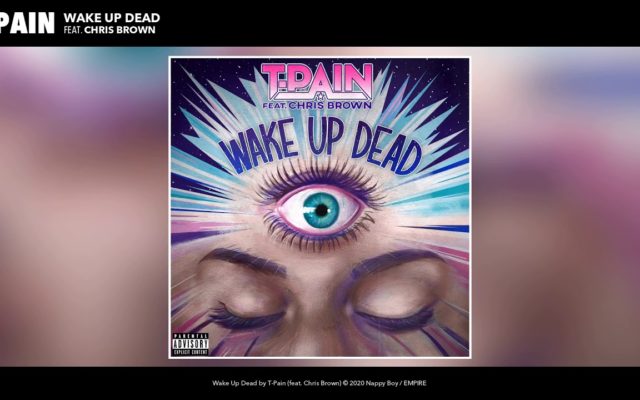 T-Pain – ‘Wake Up Dead’ (Feat. Chris Brown)