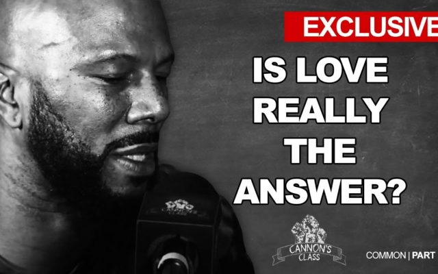 Nick Cannon “Cannon’s Class” with Common…Is love the answer?