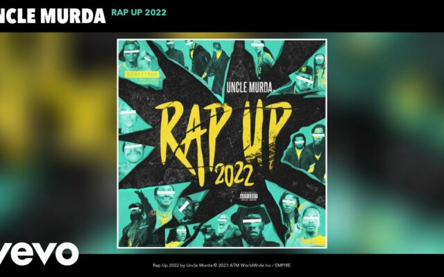 Uncle Murda’s 2022 Year End Rap Up…Might Be His Best Yet!?